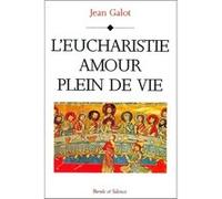 Eucharistie amour plein de vie Jean Galot (Auteur)