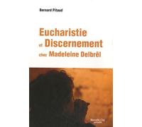Eucharistie Et Discernement Chez Madeleine Delbrêl