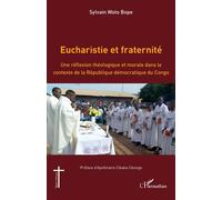 Eucharistie et fraternité Une réflexion théologique et morale dans le contexte de la République démocratique du Congo - Sylvain Woto Bope - L'harmattan - broché - Essai