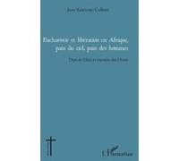 Eucharistie Et Libération En Afrique, Pain Du Ciel, Pain Des Hommes - Don De Dieu Et Mystère Du Christ
