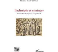 Eucharistie et ministère: Raisons théologiques et joie pastorale