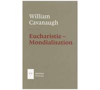 Eucharistie Et Mondialisation - La Liturgie Comme Acte Politique