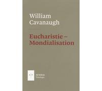 Eucharistie Et Mondialisation - La Liturgie Comme Acte Politique