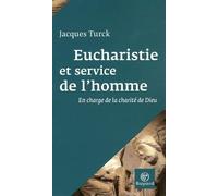 Eucharistie et service de l'homme: En charge de la charité de Dieu