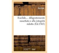 Euclide, diligentemente rassettato e alla integrità ridotto (Éd.1565) - Euclide - Hachette Bnf - broché - Livre