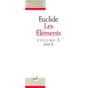 Euclide : Les éléments, volume 3, livre X
