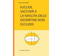 EUCLIDE, SACCHERI E LA NASCITA DELLE GEOMETRIE NON EUCLIDEE: La Questione delle parallele negli 'Elementi' di Euclide. I principali tentativi di ... di Saccheri e l'ipotesi dell'angolo ottuso.