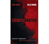 Eucontamination: Disgust Theology and the Christian Life