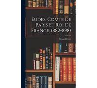 Eudes, Comte de Paris et Roi de France, (882-898)