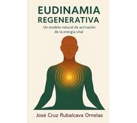EUDINAMIA REGENERATIVA: Un modelo natural de la activación de la energía vital