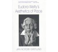 Eudora Welty's Aesthetics of Place Jan Nordby Gretlund (Auteur)