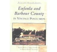 Eufaula and Barbour County in Vintage Postcards, The Postcard History Series Eufaula Heritage Committee, Barbour County Chamber Committee Eufaula (Auteur)