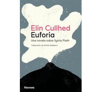 Euforia / Euphoria: Una Novela Sobre Sylvia Plath