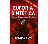 Euforia sintética: Estudio del deseo entre hombres