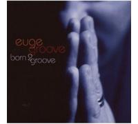 EUGE GROOVE - BORN 2 GROOVE CD 10 TRACKS MODERN MAINSTREAM JAZZ / SWING NEUF