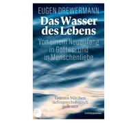 Eugen Drewerman Das Wasser des Lebens. Von einem Neuanfang in Gottes- un (Relié)