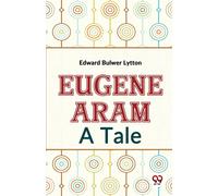 Eugene Aram A Tale [Paperback] Edward Bulwer Lytton
