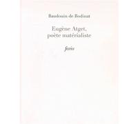 Eugene Atget, poète matérialiste - Baudouin de Bodinat - Fario - broché - Biographie