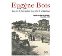 Eugène Bois: Beau père de Jaurès et sous préfet de la République