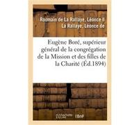 Eugène Boré, supérieur général de la congrégation de la Mission et des filles de la Charité Léonce Roumain de La Rallaye (Auteur)