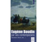 Eugène Boudin Par Ses Contemporains (Baudelaire, Monet, Zola...)