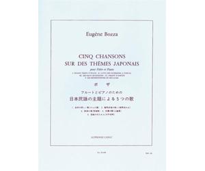 Eugene bozza - cinq chansons sur des themes japonais pour flute et piano