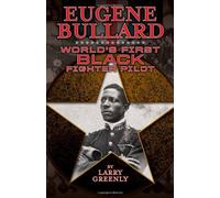Eugene Bullard: World's First Black Fighter Pilot
