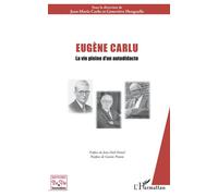 Eugène Carlu La vie pleine d'un autodidacte - Jean-Marie Carlu - L'harmattan - broché - Biographie