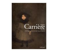 Eugène Carrière (1849-1906): Catalogue raisonné de l'œuvre peint