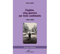 Eugène, cinq guerres sur trois continents 1942-1962 - Albert Guillot - L'harmattan - broché - Essai