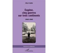 Albert Guillot – Eugène, cinq guerres sur trois continents – 1942-1962 – Broché