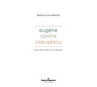 Eugène contre Ceausescu Le cas de la Lettre à mon dictateur - Bianca-Livia Bartos - Hermann - broché - Autobiographie