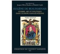 Eugène de Beauharnais Guerre, art et politique dans l’Europe napoléonienne - Jacques-Olivier Boudon - Spm Lettrage - broché - Essai