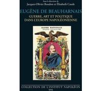 Eugène de Beauharnais Guerre, art et politique dans l’Europe napoléonienne - Jacques-Olivier Boudon - Spm Lettrage - broché - Essai