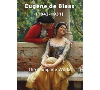 Eugene de Blaas: The Complete Works