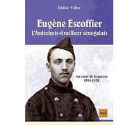 Eugène Escoffier : L'ardéchois tirailleur sénégalais