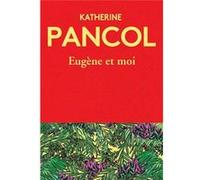 Eugène et moi " Katherine Pancol (Auteur)