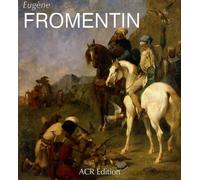 eugene fromentin - monographie revisee et catalogue