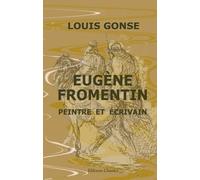 Eugène Fromentin, peintre et écrivain: Ouvrage augmenté d'un Voyage en égypte et d'autres notes et morceaux inédits de Fromentin et illustré de gravures hors texte et dans le texte
