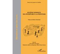 Eugène Ionesco, de l'écriture à la peinture Suivi de "Un certain Van Gogh" - Traduction inédite en français par Marie-France IONESCO - Sonia De Leusse - Le Guillou - L'harmattan - broché - Essai