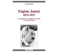 Eugène Jamot, 1879-1937 - le médecin de la maladie du sommeil ou trypanosomiase Le médecin de la maladie du sommeil ou trypanosomiase - Jean-Paul Bado - Karthala - broché - Biographie