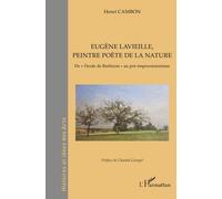Eugène Lavieille, peintre poète de la nature: De l'école de Barbizon" au pré-impressionnisme"