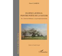 Eugène Lavieille, peintre poète de la nature De "l'école de Barbizon" au pré-impressionnisme - Henri Cambon - L'harmattan - broché - Monographie