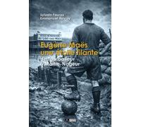 Eugène Maës, une étoile filante: de Footballeur à Maître-Nageur