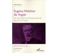 Eugène-Melchior De Vogüé Ou Comment La Russie Pourrait Sauver La France