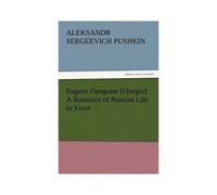 Eugene Oneguine [Onegin] A Romance Of Russian Life In Verse