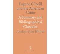 Eugene O'neill and the American Critic: A Summary and Bibliographical Checklist