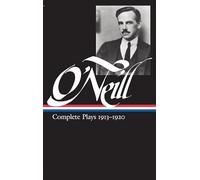 Eugene O'Neill: Complete Plays Vol. 1 1913-1920 (LOA #40)