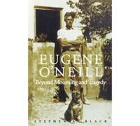 Eugene O'Neill Stephen A. Black (Auteur)