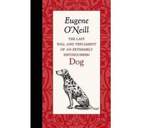 Eugene O'Neill The Last Will and Testament of an Extremely Distinguished (Relié)